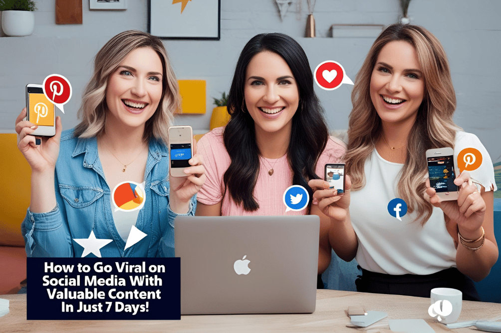 How to Go Viral on Social Media with Valuable Content in Just 7 Days