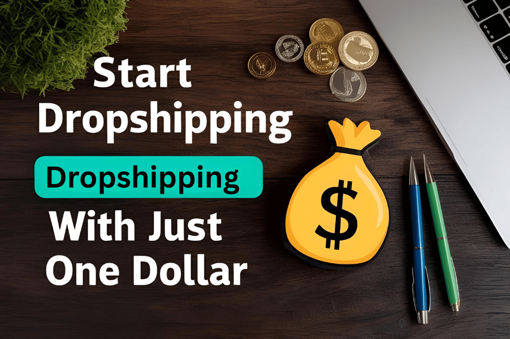 How to Start Dropshipping with Just One Dollar